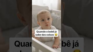 Quando o bebê já sabe das coisas 😂