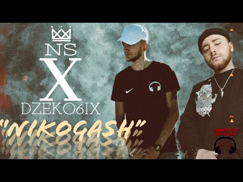 NS ft. Dzeko6IX - NIKOGASH (Prod. by 27Corazones Beats)