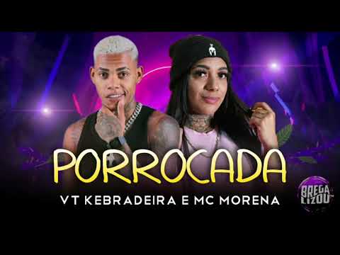 VT KEBRADEIRA E MC MORENA - PORROCADA