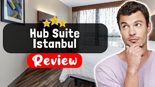 Hub Suite Istanbul Hotel Review - Is This Hotel Worth It?
