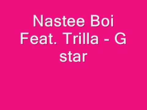 Nastee Boi Feat Trilla - G star