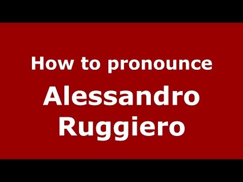 How to pronounce Alessandro Ruggiero (Italian/Italy)  - PronounceNames.com