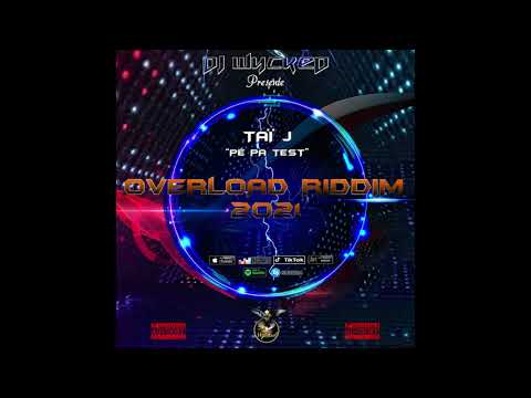 DJ Wycked X Taï J - Pé Pa Test (Overload Riddim 2021) [Version Deluxe] (Official Audio)
