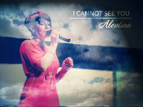 Alevtina - I cannot see you