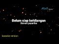 Stevan Pasaribu - Belum Siap Kehilangan ( Karaoke Original Key )