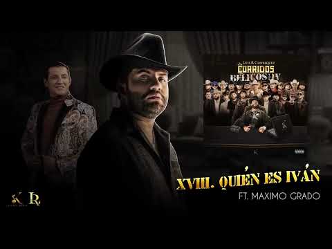 18. Luis R Conriquez, Máximo Grado - Quien Es Ivan