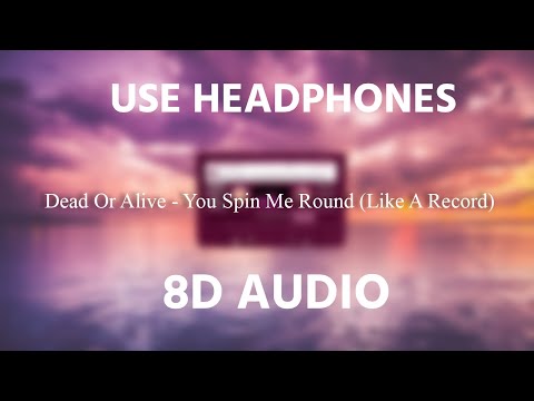 Dead Or Alive - You Spin Me Round (Like A Record) | 8D AUDIO 🎧