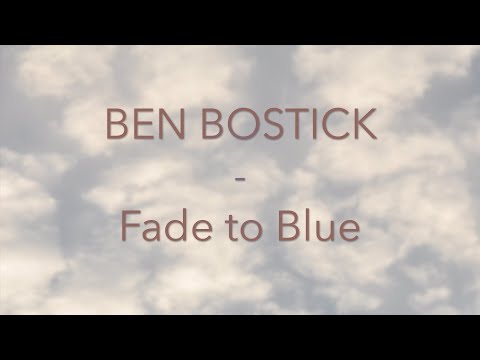 Ben Bostick - Fade to Blue - Lyrics