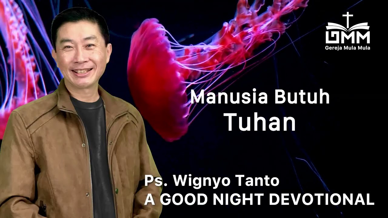 a Good Night Devotional | Manusia Butuh Tuhan | Ps. Wignyo Tanto