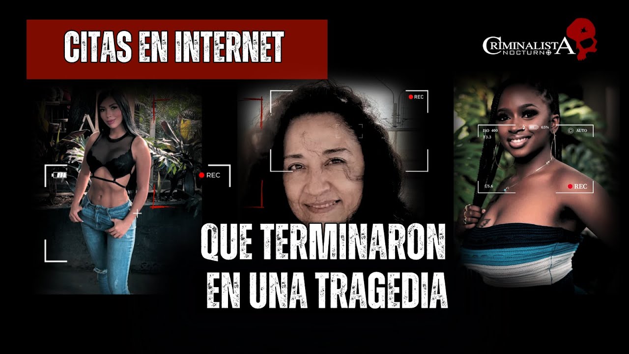 Citas en internet que terminaron en una tragedia (parte 2 ) | Criminalista Nocturno
