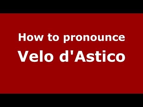 How to pronounce Velo d'Astico (Italian/Italy) - PronounceNames.com