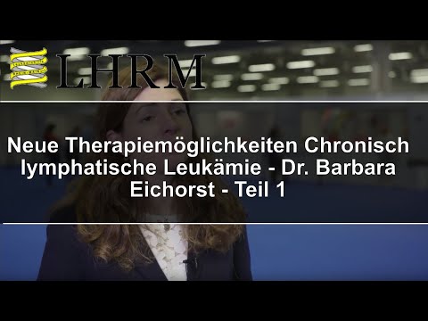 Neue Therapien für Chronisch lymphatische Leukämie (CLL), Dr. Barbara Eichorst Teil 1/2