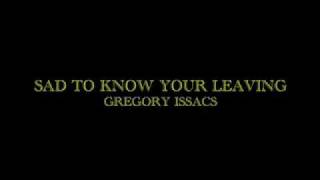 Sad To Know Your Leaving - Gregory Issacs