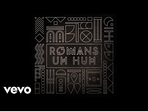 download lagu mp3 mp4 Romans Uh Huh Lyrics, download lagu Romans Uh Huh Lyrics gratis, unduh video klip Romans Uh Huh Lyrics