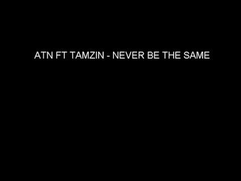 ATN Ft Tamzin - Never Be The Same