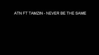 ATN Ft Tamzin - Never Be The Same