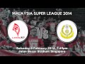 LIONSXII VS TERENGGANU Msl 2014 - YouTube