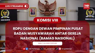 KOMISI VIII RDPU DENGAN DEWAN PIMPINAN PUSAT BADAN MUSYAWARAH ANTAR GEREJA NASIONAL (BAMAG NASIONAL)