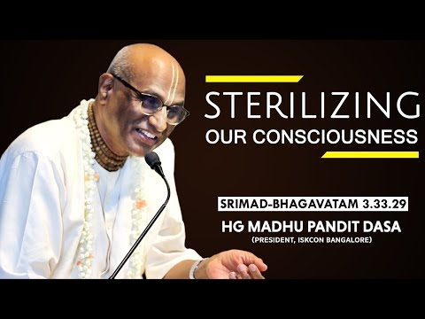 Sterilizing Our Consciousness | HG Madhu Pandit Dasa | SB 3.33.29 | 16-04-2019