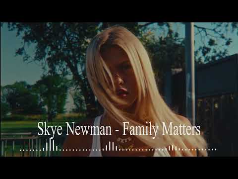 Skye Newman - Family Matters