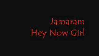 Jamaram - Hey Now Girl