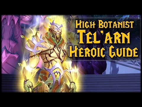 HIGH BOTANIST TEL'ARN - Normal/Heroic Nighthold Raid Guide