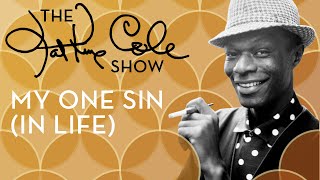 Nat King Cole - &quot;My One Sin (In Life)&quot;