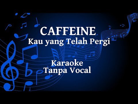 Caffeine - Kau Yang Telah Pergi Karaoke