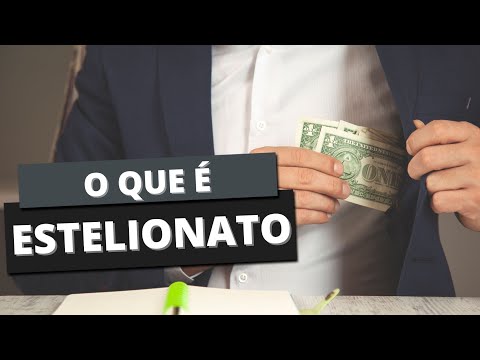 ESTELIONATO: Entenda o que é e quais seus elementos!