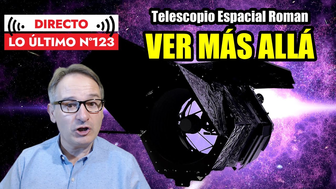 Lo Último 123 🟥 ¿Cómo será el Telescopio Espacial Roman? Y Más Noticias