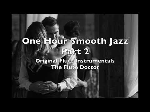 One Hour Original Smooth Jazz Flute Instrumentals Part 2