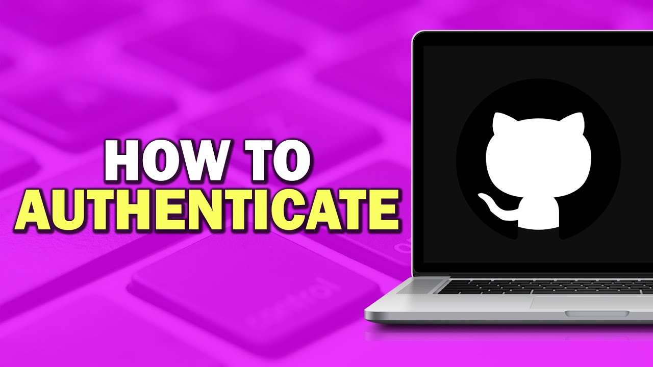 How To Authenticate On GitHub (Quick Tutorial)