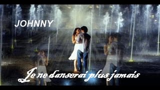 JOHNNY HALLYDAY - Je ne danserai plus jamais