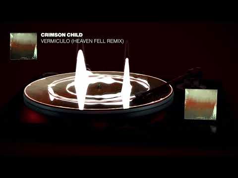 Crimson Child - Vermiculo (Heaven Fell Remix)