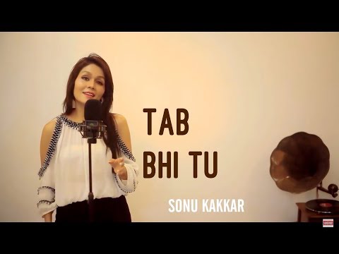 Tab bhi Tu - Sonu Kakkar | October