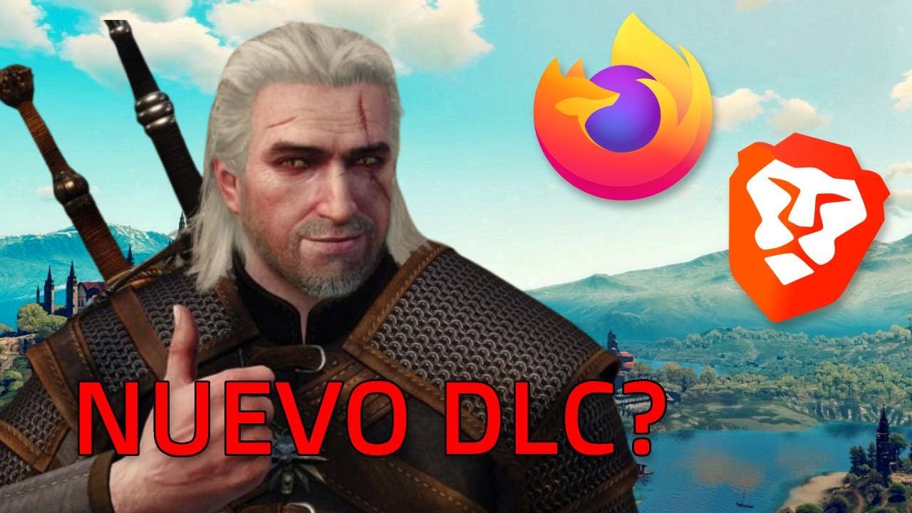 DLC para The Witcher 3 en 2026? Y mi problema con los navegadores