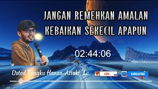 Download lagu JANGAN REMEHKAN AMALAN KEBAIKAN SEKECIL APAPUN | Ustad Hanan Attaki Lc mp3