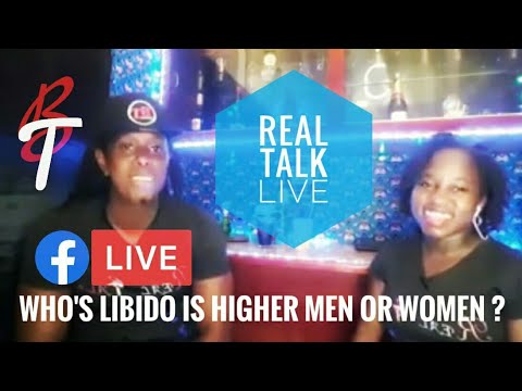 Real Talk Live ~ Who's Libido is Higher: Men or Women