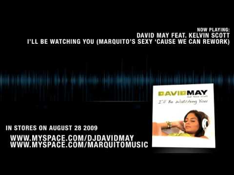 David May feat. Kelvin Scott - I'll Be Watching You (Marquito's Sexy 'cause we can Radio Rework)