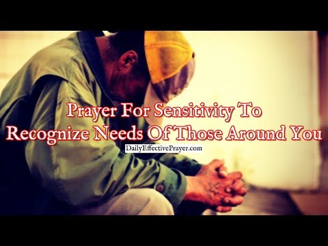 Prayer For Sensitivity To Recognize The Needs Of Those Around You Video