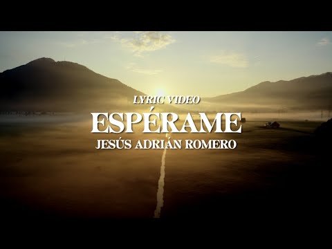 Jesús Adrián Romero - Espérame (Letra)