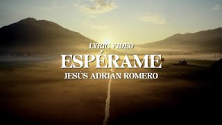 Download lagu Jesús Adrián Romero - Espérame (Letra) mp3