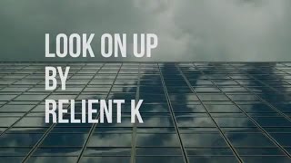 Look on Up - Relient K (lyric video)