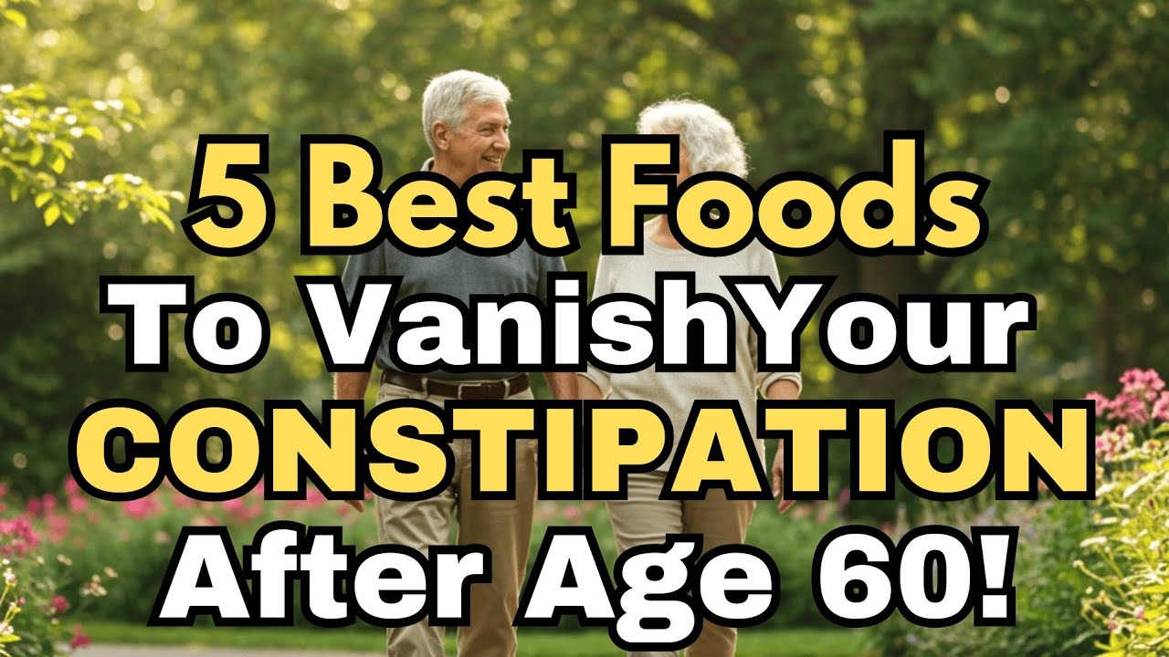 After 60, Your Constipation Can Vanish with These 5 Powerful Foods (Senior Health)