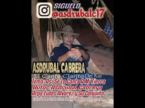 ASDRUBAL CABRERA.ASI LE CANTO A MI TIERRA.