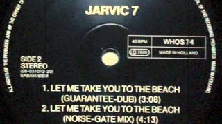 Jarvic 7 - Let Me Take You To The Beach (Guarantee Dub)