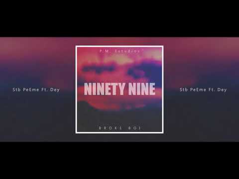Ninety Nine - Stb PeEme Ft. Dey [Broke Boí]