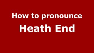 How to pronounce Heath End