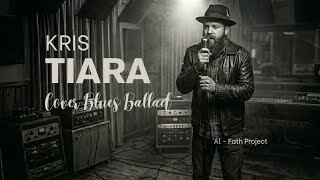 Download lagu Tiara - Kris | Cover Blues Ballad mp3