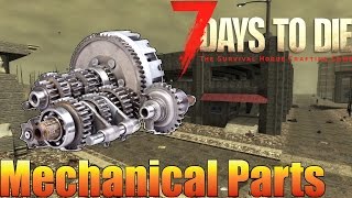 7 Days to Die - Mechanical Parts Guide - Finding & Crafting Parts (Alpha 15)